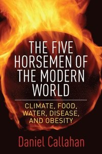 bokomslag Five horsemen of the modern world - climate, food, water, disease, and obes