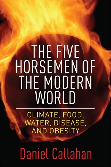 Daniel Callahan - Five Horsemen of the Modern World, Inbunden