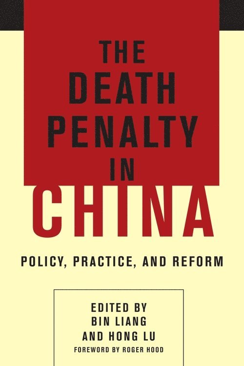 Bin Liang, Hong Lu, Oklahoma State University-Tulsa) Liang, Bin (Associate Professor, Hong (Greenspun College of Urban Affairs) Lu - Death Penalty in China, Inbunden