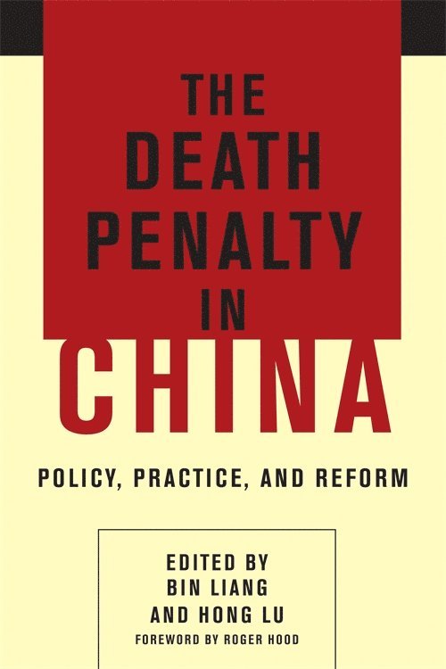 Bin Liang, Hong Lu, Oklahoma State University-Tulsa) Liang, Bin (Associate Professor, Hong (Greenspun College of Urban Affairs) Lu - Death Penalty in China, Häftad