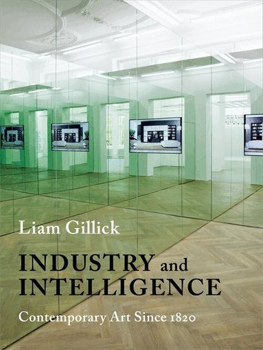 Liam Gillick - Industry and Intelligence, Inbunden
