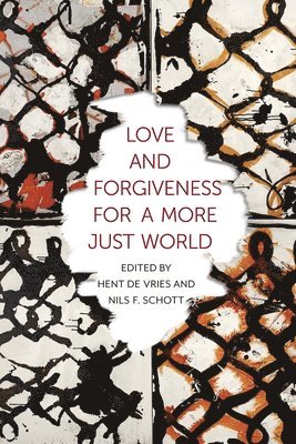 Love and Forgiveness for a More Just World 1