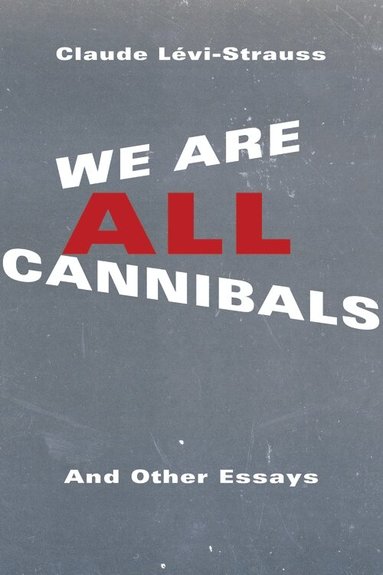 Claude Lévi-Strauss - We Are All Cannibals, Häftad