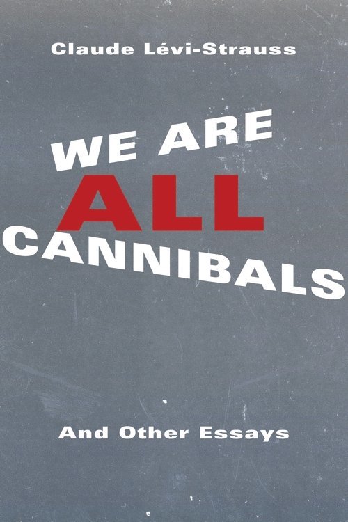 Claude Lévi-Strauss, Claude Levi-Strauss - We Are All Cannibals, Häftad