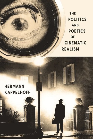 bokomslag Politics and Poetics of Cinematic Realism