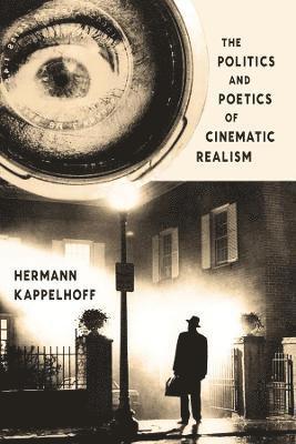 The Politics and Poetics of Cinematic Realism 1