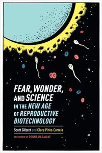 bokomslag Fear, Wonder, and Science in the New Age of Reproductive Biotechnology