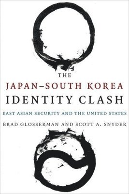 Brad Glosserman, Scott A. Snyder - Japan–South Korea Identity Clash, Inbunden