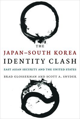 Brad Glosserman, Scott A. Snyder - Japan–South Korea Identity Clash, Häftad