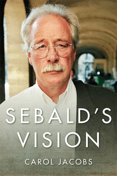 Carol Jacobs - Sebald's Vision, Inbunden