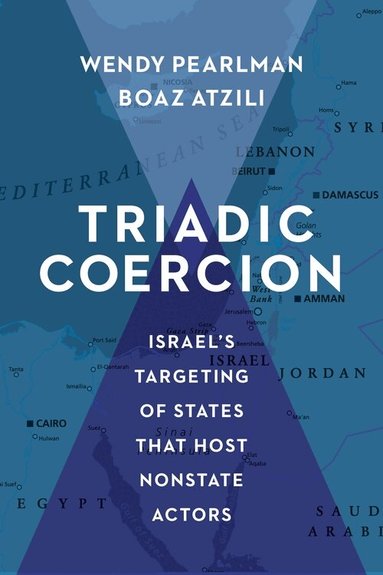 Wendy Pearlman, Boaz Atzili - Triadic Coercion, Inbunden