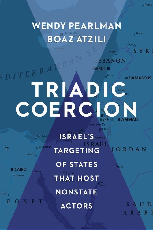 Wendy Pearlman, Boaz Atzili - Triadic Coercion, Inbunden