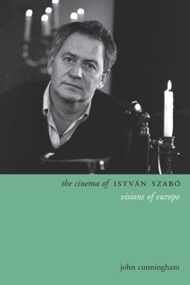 John Cunningham - Cinema of István Szabó, Inbunden
