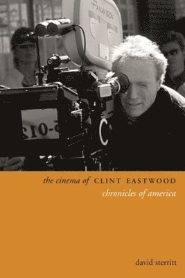 David Sterritt - Cinema of Clint Eastwood, Inbunden