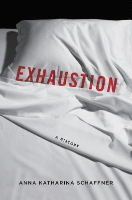 Anna Katharina Schaffner, Anna K. Schaffner - Exhaustion, Inbunden