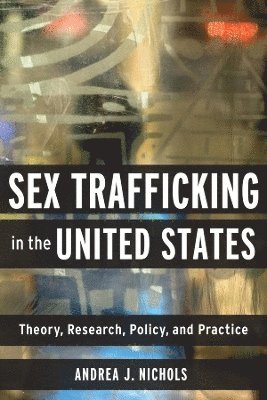 Andrea J Nichols, Andrea Nichols - Sex Trafficking in the United States, Inbunden