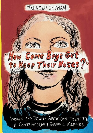 Tahneer Oksman - "How Come Boys Get to Keep Their Noses?", Häftad