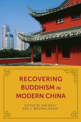 Recovering Buddhism in Modern China 1