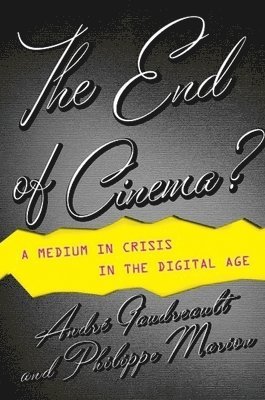 André Gaudreault, Philippe Marion - End of Cinema?, Inbunden
