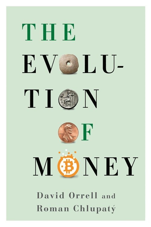 David Orrell, Roman Chlupatý, David (c/o Robert Lecker Agency) Orrell, Roman Chlupaty - Evolution of Money, Inbunden