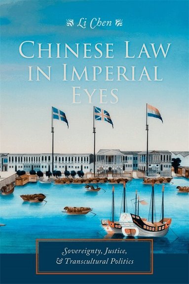 Li Chen - Chinese Law in Imperial Eyes, Inbunden