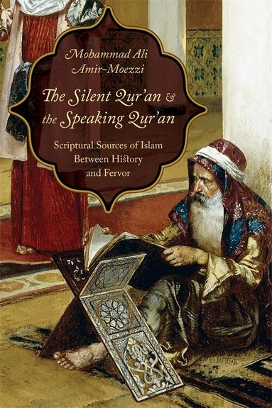 Mohammad Ali Amir-Moezzi - Silent Qur'an and the Speaking Qur'an, Inbunden