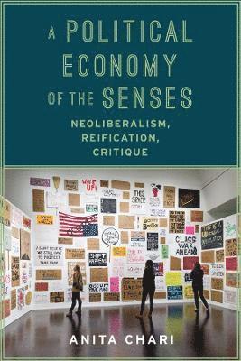 Anita Chari, Anita (University of Oregon) Chari - Political Economy of the Senses, Inbunden