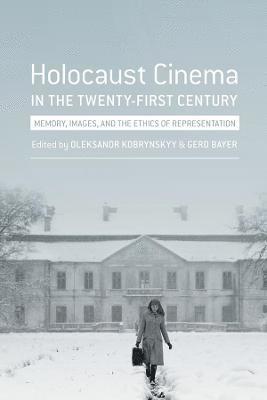 Gerd Bayer, Oleksandr Kobrynskyy - Holocaust Cinema in the Twenty-First Century, Inbunden