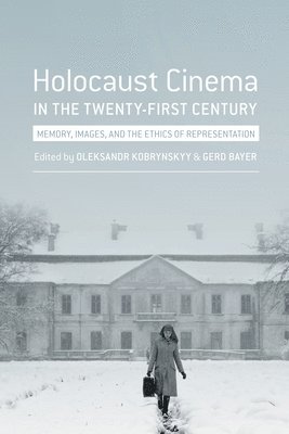 Gerd Bayer, Oleksandr Kobrynskyy - Holocaust Cinema in the Twenty-First Century, Häftad