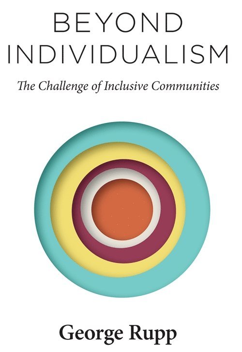 George Rupp - Beyond Individualism, Inbunden