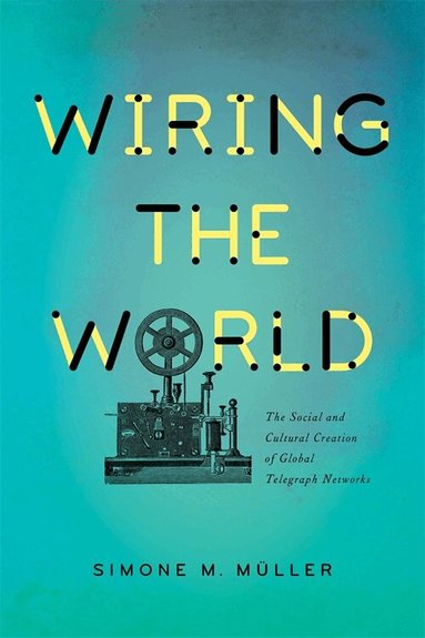 Simone Müller - Wiring the World, Inbunden