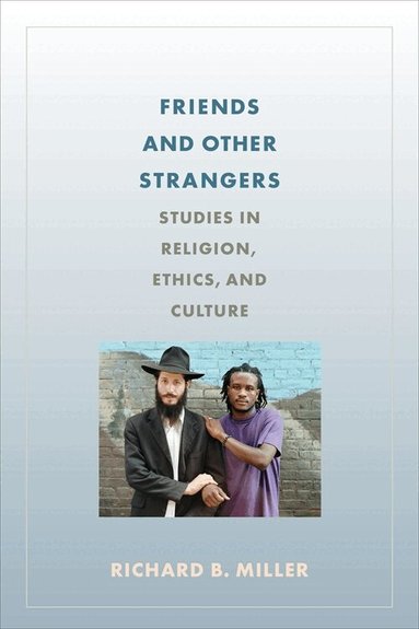 Richard B. Miller - Friends and Other Strangers, Inbunden