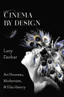 Lucy Fischer - Cinema by Design, Inbunden