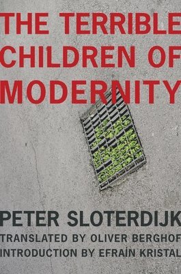The Terrible Children of Modernity 1