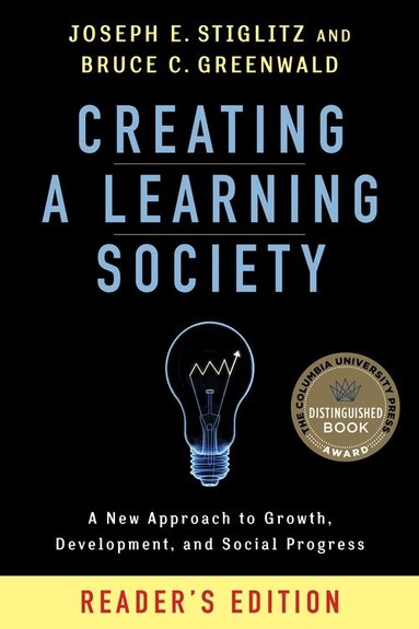 Joseph E. Stiglitz, Bruce Greenwald - Creating a Learning Society, Häftad