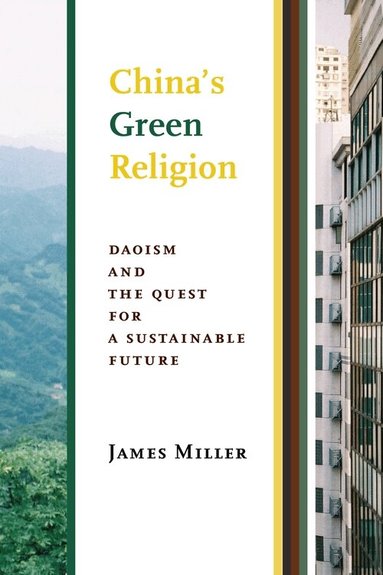 James Miller - China's Green Religion, Inbunden