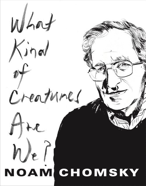 Noam Chomsky - What Kind of Creatures Are We?, Inbunden
