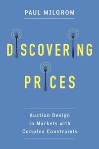 bokomslag Discovering prices - auction design in markets with complex constraints