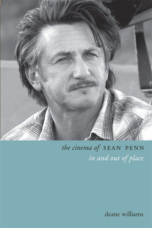 Deane Williams - Cinema of Sean Penn, Häftad