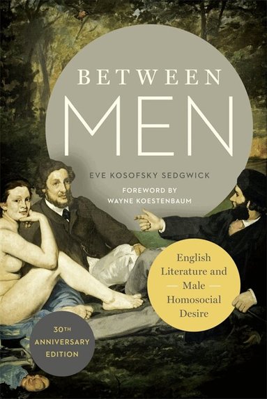 Eve Kosofsky Sedgwick - Between Men, Häftad