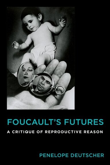 Penelope Deutscher - Foucault's Futures, Inbunden