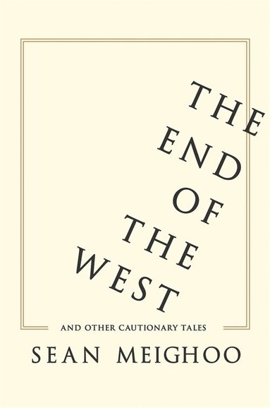 bokomslag End of the West and Other Cautionary Tales