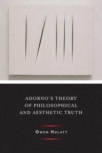 bokomslag Adorno's Theory of Philosophical and Aesthetic Truth