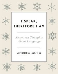 bokomslag I speak, therefore i am - seventeen thoughts about language
