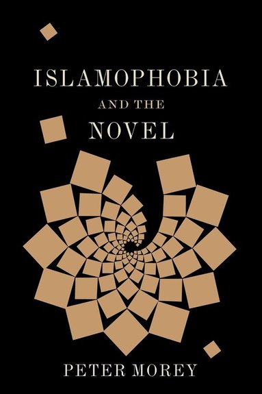 Peter Morey - Islamophobia and the Novel, Inbunden
