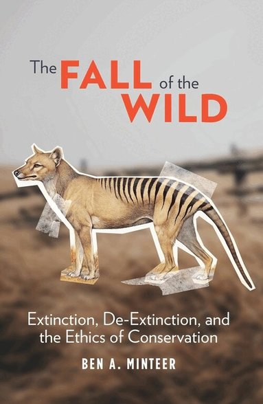 Ben A. Minteer - Fall of the Wild, Inbunden