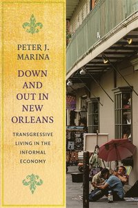 bokomslag Down and out in new orleans - transgressive living in the informal economy