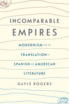 Gayle Rogers - Incomparable Empires, Inbunden