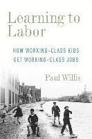 bokomslag Learning To Labor - How Working-Class Kids Get Working-Class Jobs