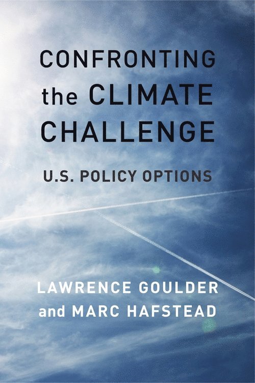 Lawrence Goulder, Marc Hafstead - Confronting the Climate Challenge, Inbunden